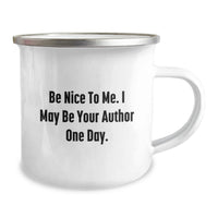 Load image into Gallery viewer, Funny Author Gifts for Author Friends, Unique Graduation Unique Gifts from Family, Author Camping Mug 'Be Nice To Me. I May Be Your Author One Day.' - Image 2