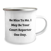 Load image into Gallery viewer, Funny Court Reporter Gifts for Him, Unique Graduation Unique Gifts from Family to Court Reporter, Camping Mug with Be Nice To Me I May Be Your Court Reporter One Day. - Image 2