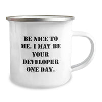 Load image into Gallery viewer, Funny Developer Gifts from Friends, Unique Camping Mug for Graduation, Be Nice To Me I May Be Your Developer One Day - 12 oz Stainless Steel - Image 2