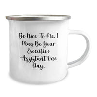 Load image into Gallery viewer, Funny Executive Assistant Gifts from Friends for Graduation Unique Camping Mugs - Be Nice To Me. I May Be Your Executive Assistant One Day. - Image 2