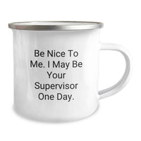 Load image into Gallery viewer, Be Nice To Me Supervisor Humor Camping Mug for Graduation Unique Gifts from Men to Women Friends Coworkers or Family - Image 2