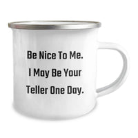 Load image into Gallery viewer, Funny Teller Gifts for Friends, Graduation Unique Gifts, Camping Mug with Be Nice To Me. I May Be Your Teller One Day. Quote - Gifts from Men to Teller - Image 2