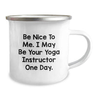 Load image into Gallery viewer, Funny Yoga Instructor Gifts for Men, Gifts from Friends to Graduation Unique Gifts, Camping Mug with Be Nice To Me. I May Be Your Yoga Instructor One Day. - Image 2