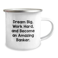 Load image into Gallery viewer, Gifts for Banker Friends and Family, Inspirational Camping Mug for Graduation, 'Dream Big, Work Hard, And Become An Amazing Banker. - Image 2