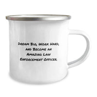 Load image into Gallery viewer, Unique Law Enforcement Officer Gifts from Friends and Family for Graduation - Camping Mug with 'Dream Big, Work Hard, And Become An Amazing Law Enforcement Officer.' Quote - Image 2