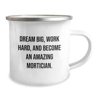 Load image into Gallery viewer, Funny Mortician Gifts from Friends, Inspirational Quotes for Mortician Graduation Unique Gifts, 12 oz Stainless Steel Camping Mug with Funny Quote 'Dream Big Work Hard' for Mortician Men - Image 2