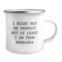 Load image into Gallery viewer, Funny Nebraska Gifts for Men from Friends, Unique Camping Mug, I Might Not Be Perfect But At Least I Am From Nebraska, Ideal Gift for Graduation - Image 2