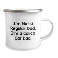 Load image into Gallery viewer, Funny Calico Cat Dad Gifts from Men to Calico Cat Lovers on Christmas Unique Gifts - Calico Cat Camping Mug - I&#39;m Not A Regular Dad. I&#39;m A Calico Cat Dad. - Image 2
