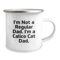 Load image into Gallery viewer, Funny Calico Cat Dad Christmas Unique Gifts from Men to Family Members - Calico Cat Camping Mug - &#39;I&#39;m Not A Regular Dad. I&#39;m A Calico Cat Dad.&#39; - Image 2
