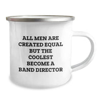 Load image into Gallery viewer, Funny Band Director Birthday Unique Gifts from Friends - All Men Are Created Equal But The Coolest Become A Band Director Quote Camping Mug for Him - Image 2
