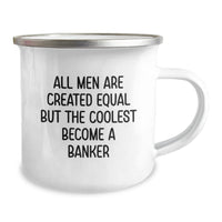 Load image into Gallery viewer, Funny Banker Gifts for Men from Family with Quote All Men Are Created Equal But The Coolest Become A Banker on Camping Mug, Unique Graduation Gifts - Image 2
