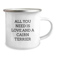 Load image into Gallery viewer, Funny Cairn Terrier Dog Gifts from Men for Christmas Unique Gifts - &#39;All You Need Is Love And A Cairn Terrier&#39; Camping Mug - Image 2
