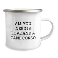 Load image into Gallery viewer, Cute Cane Corso Dog Gifts, All You Need Is Love And A Cane Corso, Graduation Unique Gifts from Family to Friends, Men or Women, Cane Corso Dog Lover Camping Mug - Image 2
