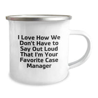 Load image into Gallery viewer, Funny Case Manager Gifts, Camping Mug for Case Manager, Gifts from Friends and Family for Graduation - I Love How We Don&#39;t Have To Say Out Loud That I&#39;m Your Favorite Case Manager - Image 2
