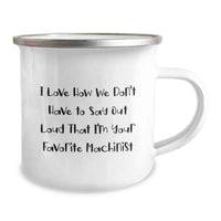 Load image into Gallery viewer, Funny Machinist Gifts from Friends for Men - I Love How We Don't Have To Say Out Loud That I'm Your Favorite Machinist, Unique Graduation Gift Ideas for Machinist Camping Mug - Image 2
