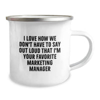 Load image into Gallery viewer, Marketing Manager Gifts from Friends and Family - Funny Graduation Unique Gifts for Marketing Manager Camping Mug I Love How We Don't Have To Say Out Loud That I'm Your Favorite Marketing Manager - Image 2