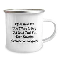Load image into Gallery viewer, Funny Orthopedic Surgeon Gifts for Men from Friends, Christmas Unique Mugs for Camping Lovers, I Love How We Don't Have To Say Out Loud That I'm Your Favorite Orthopedic Surgeon Quotes - Image 2