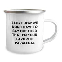 Load image into Gallery viewer, Funny Paralegal Gifts from Friends, Unique Christmas Unique Gifts for Paralegal, Paralegal Camping Mug - 'I Love How We Don't Have To Say Out Loud That I'm Your Favorite Paralegal' - Image 2