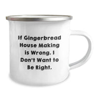 Load image into Gallery viewer, Gingerbread House Making Gifts from Family for Friends, &#39;If Gingerbread House Making Is Wrong. I Don&#39;t Want To Be Right.&#39; Funny Camping Mug for Graduation - Image 2
