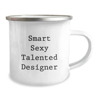 Load image into Gallery viewer, Funny Designer Gifts for Friends - Smart Sexy Talented Designer Camping Mug, Unique Christmas Unique Gifts from Men to Women, 12 oz Stainless Steel Enamel Finish - Image 2