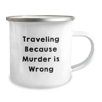 Load image into Gallery viewer, Funny Traveling Gifts for Men from Family - Traveling Because Murder Is Wrong Camping Mug for Traveling Lovers - Image 2