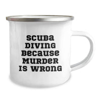 Load image into Gallery viewer, Funny Scuba Diving Gifts for Men, Women, Friends, Coworkers, Family - Scuba Diving Because Murder Is Wrong Camping Mug, Unique Graduation Gifts from Friends - Image 2