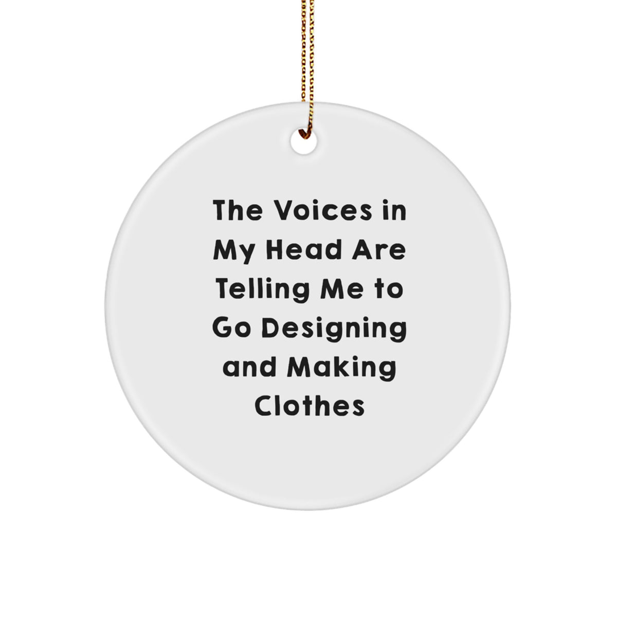 Designing and Making Clothes Lover's Circle Ornament Gifts for Friends, Family, or Coworkers - Funny Quote, Christmas Unique Gifts - Image 1