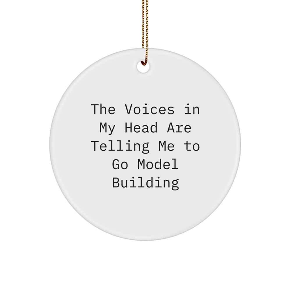 Funny Model Building Gifts for Christmas - Circle Ornament with 'The Voices In My Head Are Telling Me To Go Model Building' Quote, Gifts from Friends and Family - Image 1