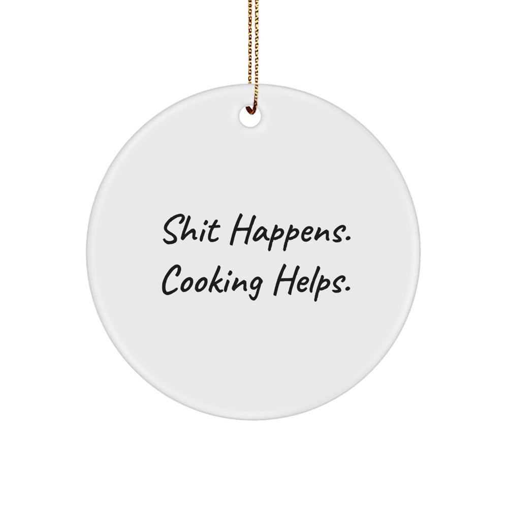 'Shit Happens. Cooking Helps.' Funny Cooking Circle Ornament Gifts from Family, Friends, Coworkers, or Men for Women, Cooking Enthusiasts, Christmas Unique Gifts - Image 1