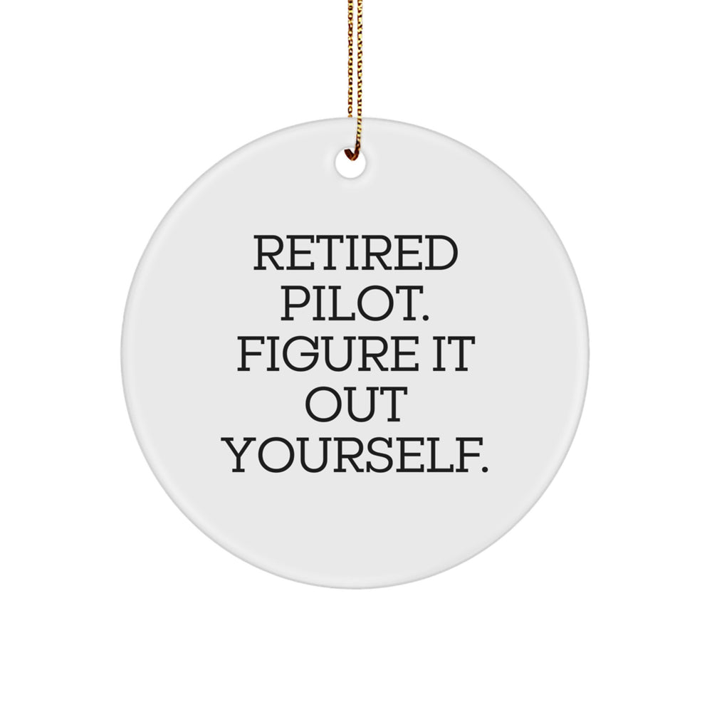 Pilot Gifts from Men - 'Retired Pilot. Figure It Out Yourself.' Circle Ornament, Christmas Unique Pilot Decor, Pilot Gift for Women, Friends - Image 1