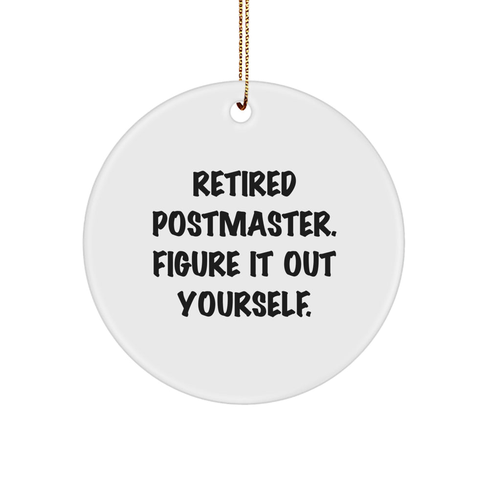 Postmaster Gifts, Funny Circle Ornament, 'Retired Postmaster. Figure It Out Yourself.' Quote, Gifts from Women to Postmaster, Unique Christmas Unique Gifts - Image 1