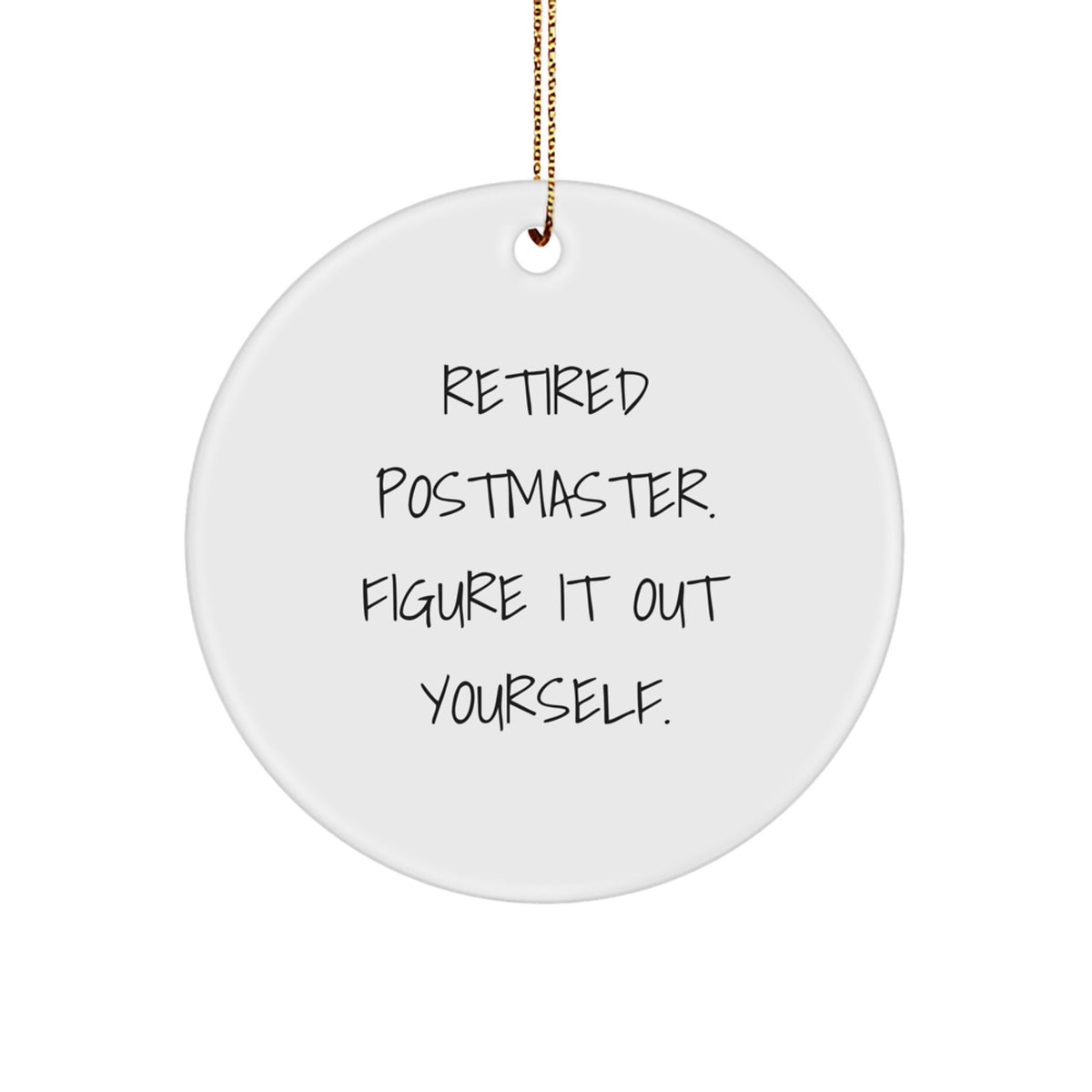 Postmaster Gifts from Men to Friends, Retired Postmaster Figure It Out Yourself Circle Ornament for Christmas - Image 1
