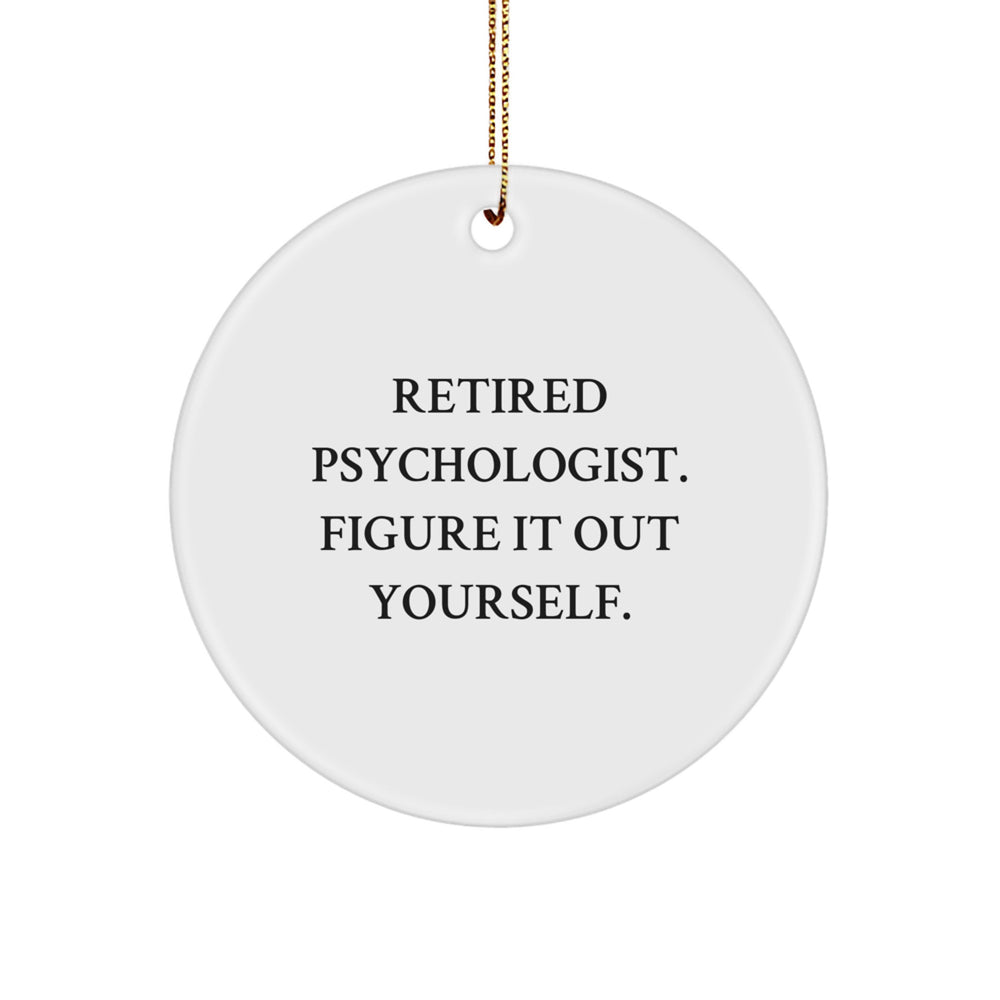 Psychologist Gifts from Friends, Christmas Unique Circle Ornaments with Retired Psychologist. Figure It Out Yourself. Quote, Gifts for Men, Women, Family - Image 1