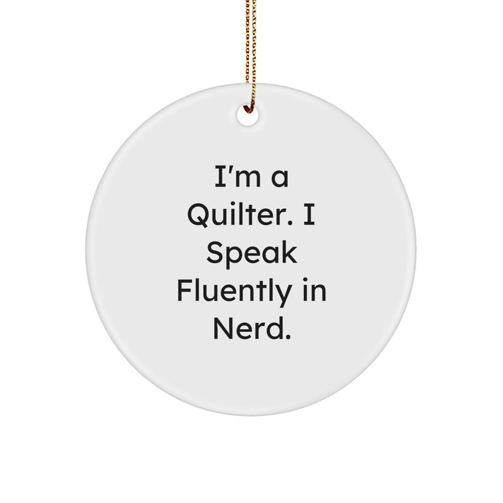Quilter Gifts from Friends for Quilter - Funny Circle Ornament with I'm A Quilter. I Speak Fluently In genius. Quote, Christmas Unique Gifts - Image 1
