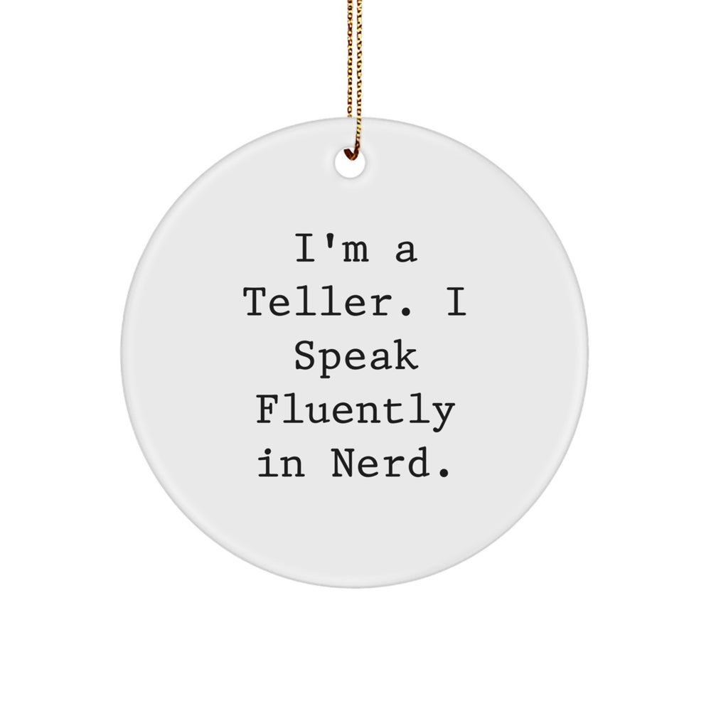 Teller Gifts for Christmas - Funny Circle Ornament with 'I'm A Teller. I Speak Fluently In genius.' Quote, Gifts from Friends, Gifts for Teller - Image 1