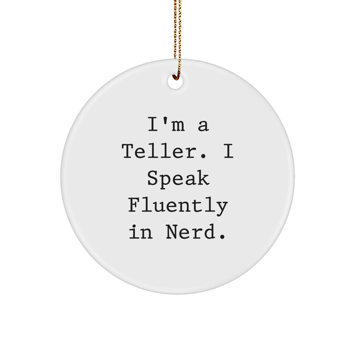 Teller Gifts for Christmas - Funny Circle Ornament with 'I'm A Teller. I Speak Fluently In genius.' Quote, Gifts from Friends, Gifts for Teller - Image 1