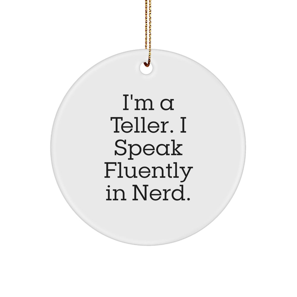 Funny Teller Gifts from Men to Friends, I'm A Teller. I Speak Fluently In genius., Circle Ornament for Christmas - Image 1