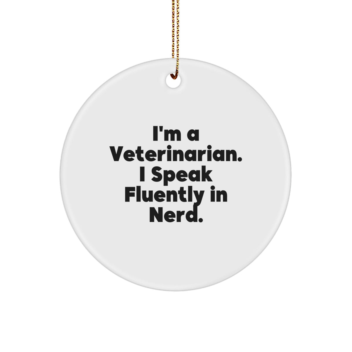 Funny Veterinarian Gifts, 'I Speak Fluently In genius.' Circle Ornament for Christmas, Gifts from Family to Veterinarian Friends - Image 1