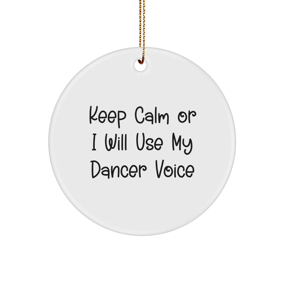 Funny Dancer Gifts from Friends for Her - Keep Calm Or I Will Use My Dancer Voice Circle Ornament, Christmas Unique Presents - Image 1