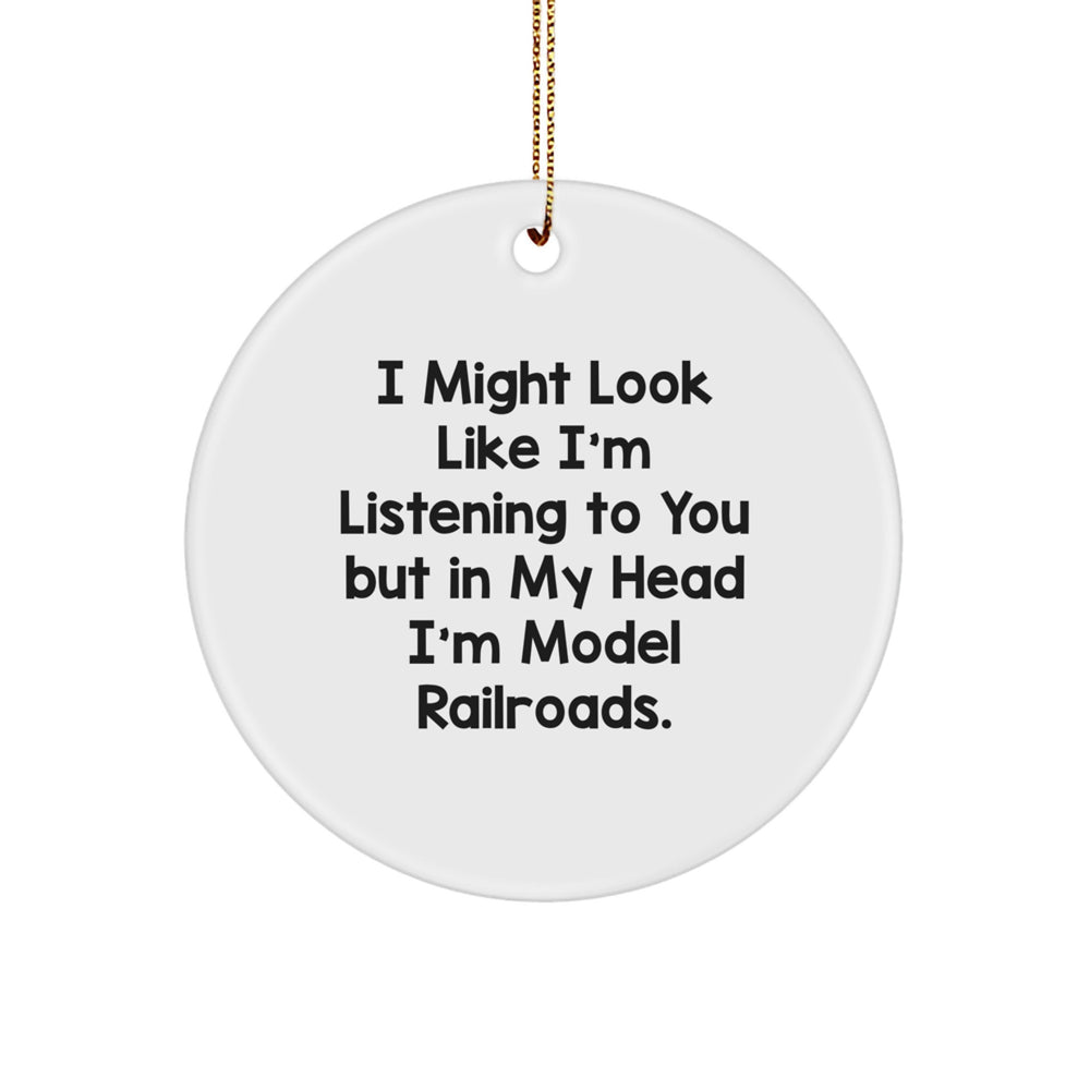 Funny Model Railroads Gifts from Friends for Christmas - 'I Might Look Like...' Circle Ornament - Image 1