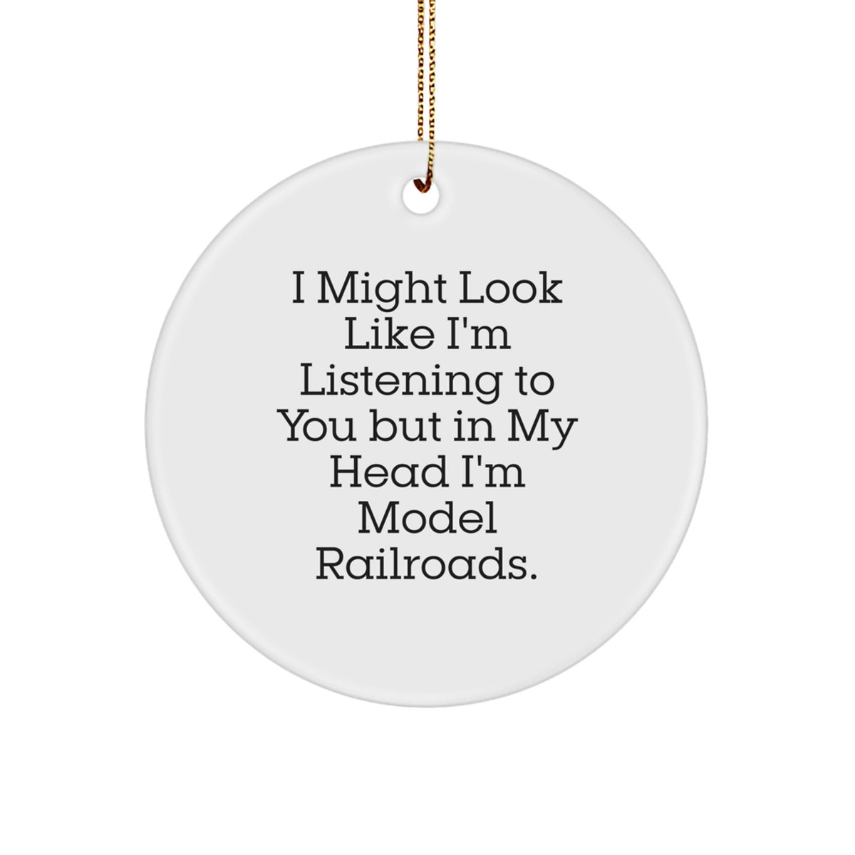 Funny Model Railroads Gifts for Him, Circle Ornament with Inspirational Quote, Christmas Decorations from Friends, 2.75" Tall, 0.5 oz, MDF Material, Gold Cord Included - Image 1