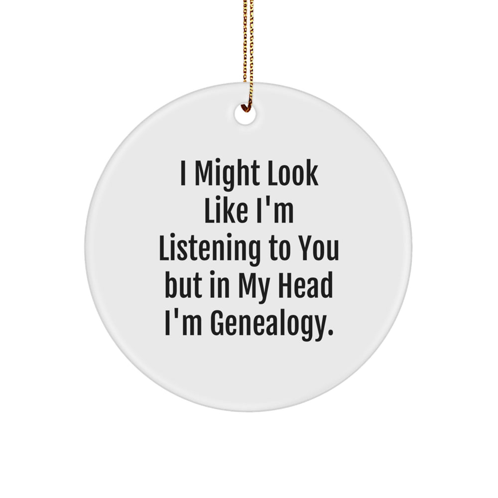 Genealogy Gifts from Friends for Family - I Might Look Like I'm Listening But In My Head I'm Genealogy Circle Ornament for Christmas, Funny Quote, White Color, Circle Shaped - Image 1