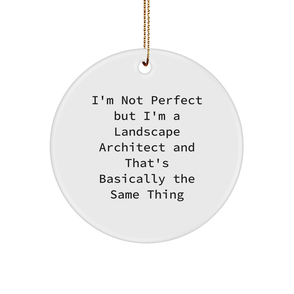 Funny Landscape Architect Gifts, I'm Not Perfect Circle Ornament, White, 2.75' Tall, Christmas Unique Gifts from Family to Friends - Image 1