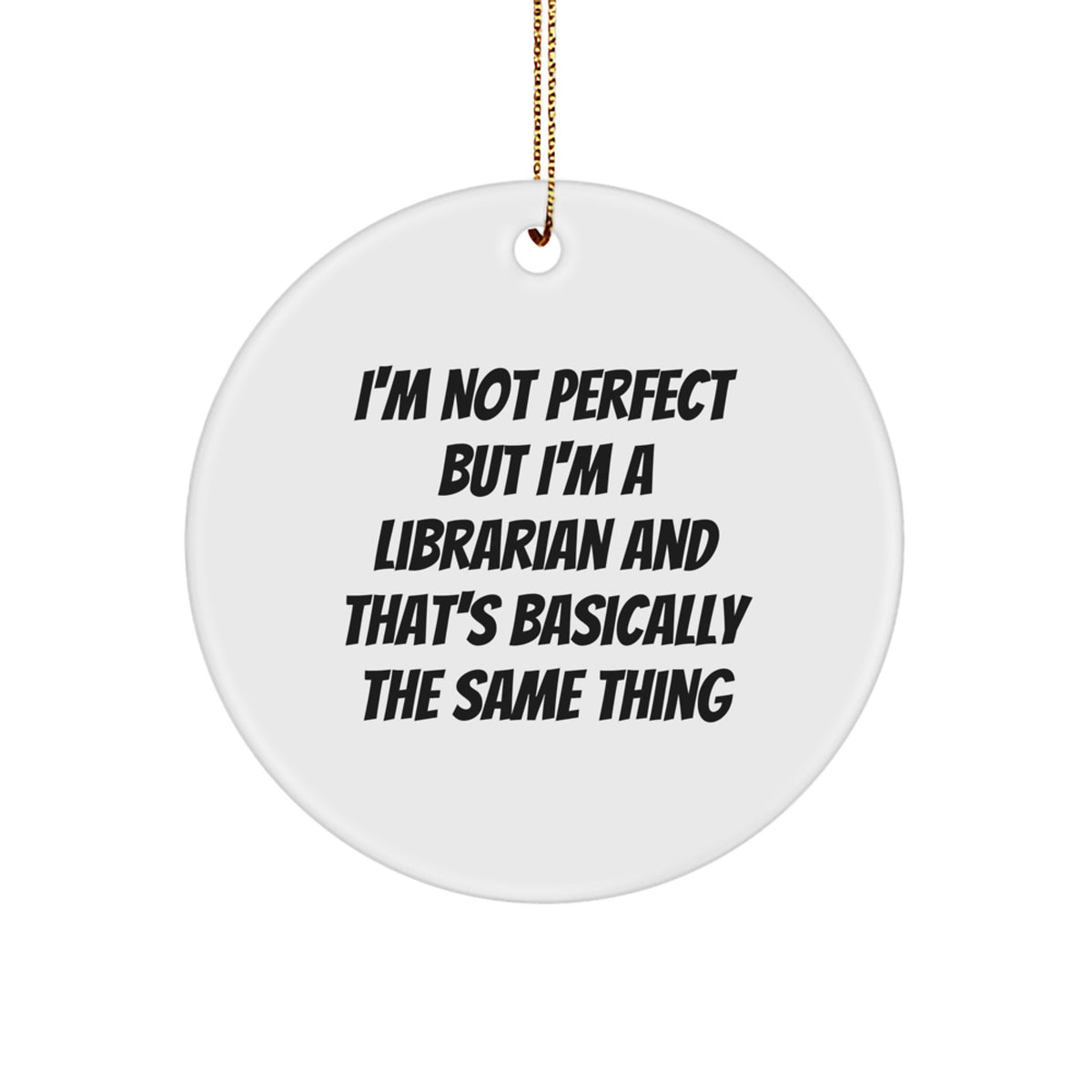 Librarian Gifts from Men for Christmas Unique Circle Ornaments 'I'm Not Perfect', Inspirational Quote, 2.75" Tall, MDF & High-Gloss Plastic Finish, Perfect for Librarian's Home Office or Desk - Image 1