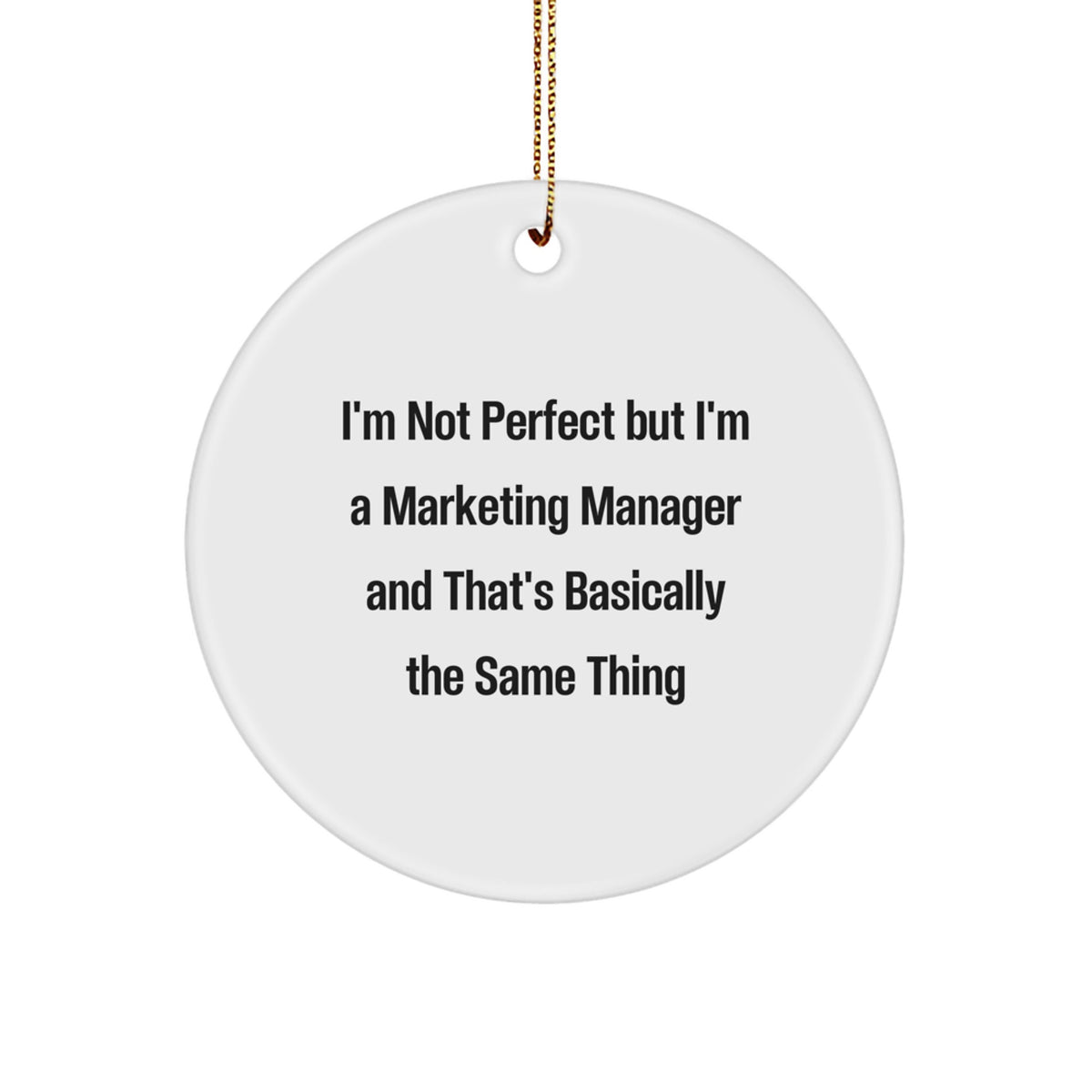 Marketing Manager Gifts, Funny Quote Circle Ornament, 'I'm Not Perfect' White Christmas Decoration, Gifts from Family to Friends, Perfect for Coworkers - Image 1