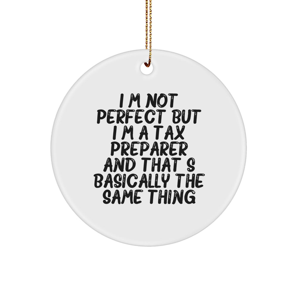 Funny Tax Preparer Gifts, 'I'm Not Perfect' Circle Ornament, White, 2.75' Tall, Perfect for Christmas Memorable Presents from Friends to Family - Image 1