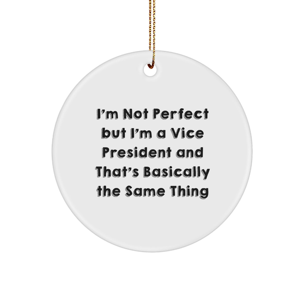 Funny Vice President Gifts, 'I'm Not Perfect' Circle Ornament from Friends, Unique Christmas Ornaments for Him, Her, Men, Women, Coworkers, Family - Image 1