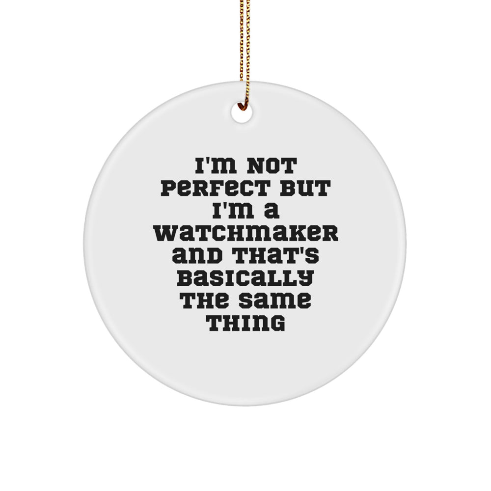 Watchmaker Circle Ornament, Funny Quote Gifts from Men to Watchmaker Friends, Christmas Unique Present - Image 1