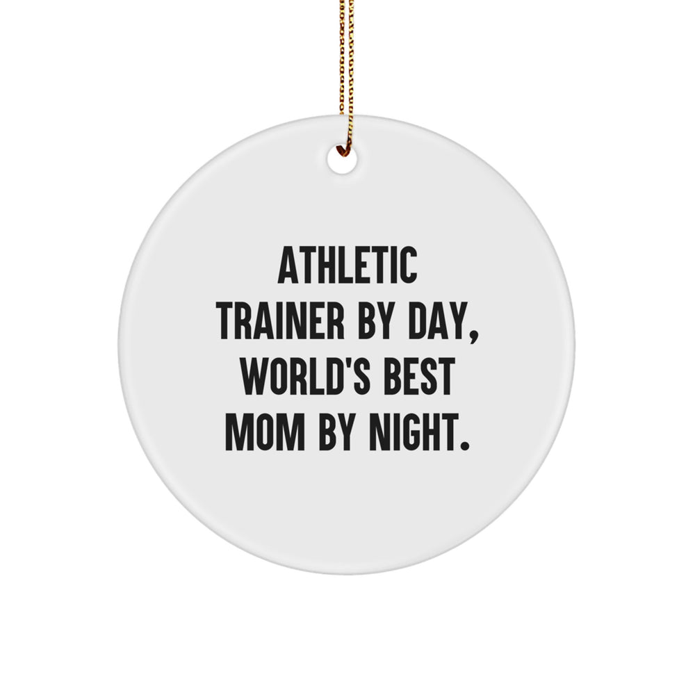 Athletic Trainer Circle Ornament, Funny 'By Day, World's Best Mom By Night' Quote, Christmas Unique Gifts for Her, Gifts from Mom to Athletic Trainer - Image 1
