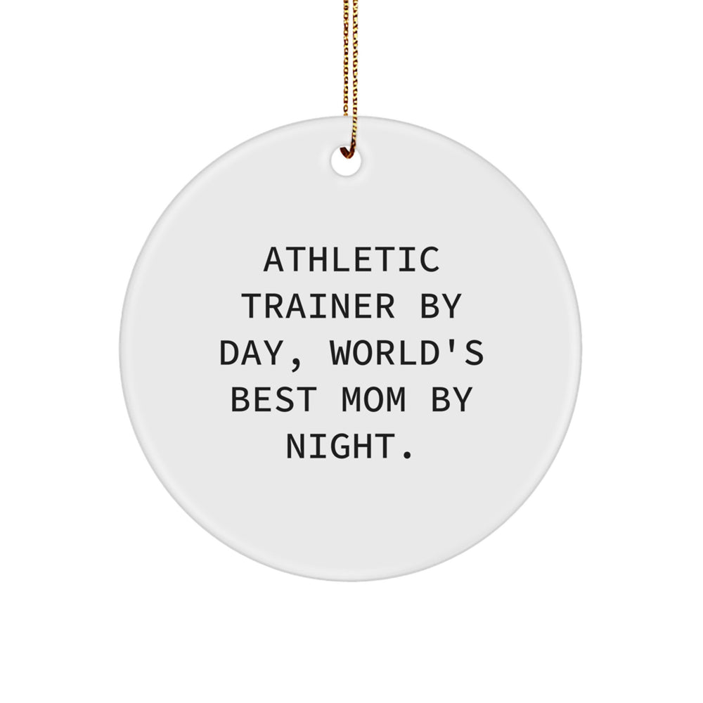 Athletic Trainer Gifts by Day, World's Best Mom Gifts by Night - Funny Circle Ornament for Christmas, Gifts from Mom to Athletic Trainer - Image 1
